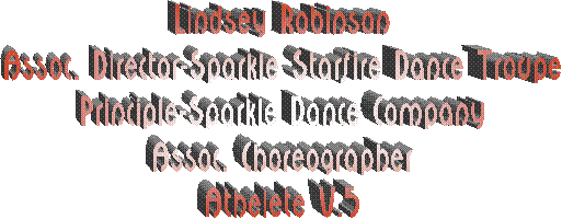 Lindsey Robinson
Assoc. Director-Sparkle Starfire Dance Troupe
Principle-Sparkle Dance Company
Assoc. Choreographer
Athelete V.5