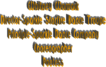 Whitney Womack
Director-Sparkle Starfire Dance Troupe
Principle-Sparkle Dance Company
Choreographer
Poetess