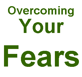 Text Box: Overcoming Your 
Fears

