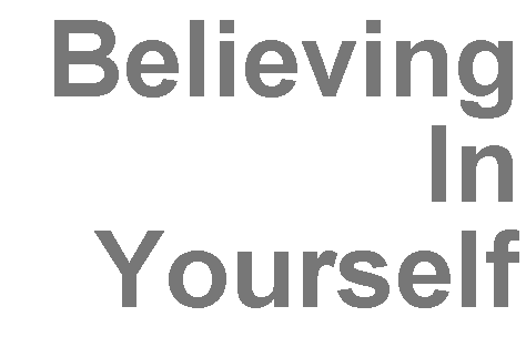 Text Box: Believing In Yourself

