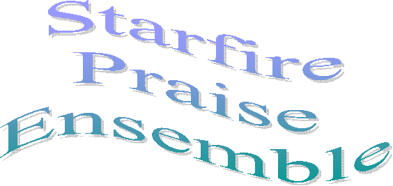 Starfire
Praise
Ensemble