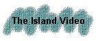 The Island Video