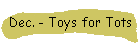 Dec. - Toys for Tots