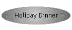 Holiday Dinner