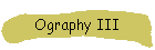 Ography III